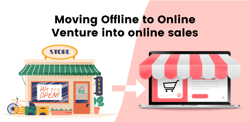 Moving Offline to Online - Venture into online sales
