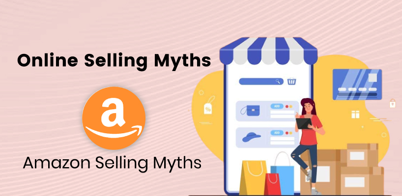 Online Selling Myths - Amazon Selling Myths