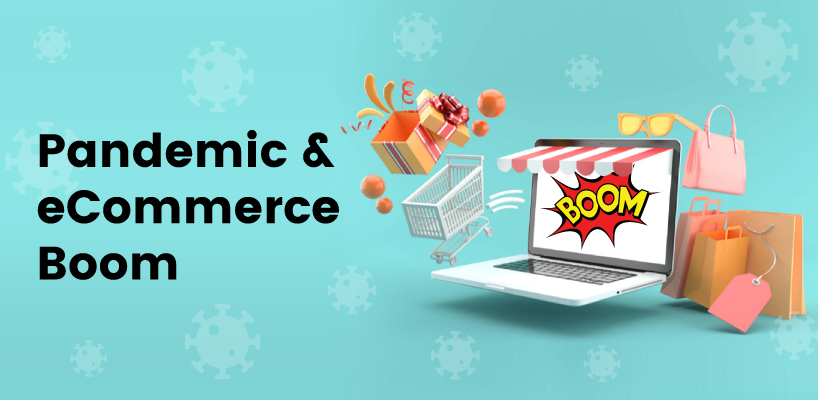 Pandemic and ecommerce Boom